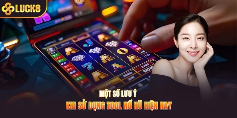 Một số lưu ý khi sử dụng tool nổ hũ hiện nay